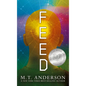 Feed: (A Dystopian Novel about Mind Control, Rebellion, and Technology - Perfect for Young Adults) - Paperback