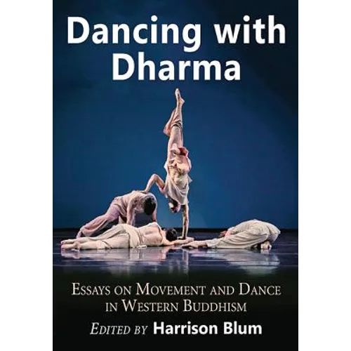 Dancing with Dharma: Essays on Movement and Dance in Western Buddhism - Paperback