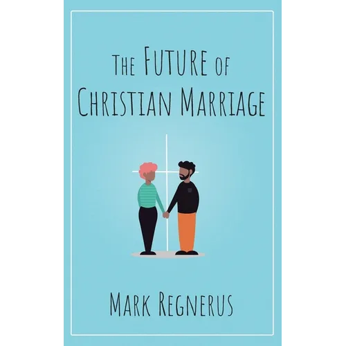Future of Christian Marriage - Hardcover