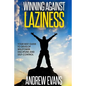 Winning Against Laziness: Your Best Guide to Develop Willpower, Discipline And Self-Control - Paperback