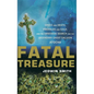 Fatal Treasure: Greed and Death, Emeralds and Gold, and the Obsessive Search for the Legendary Ghost Galleon Atocha - Hardcover
