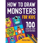 How To Draw Monsters: 100 Step By Step Drawings For Kids Ages 4 - 8 - Hardcover