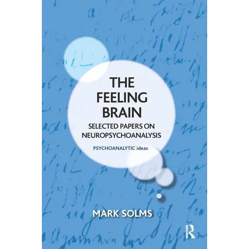 The Feeling Brain: Selected Papers on Neuropsychoanalysis - Paperback
