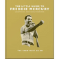 The Little Guide to Freddie Mercury: The Show Must Go on - Hardcover