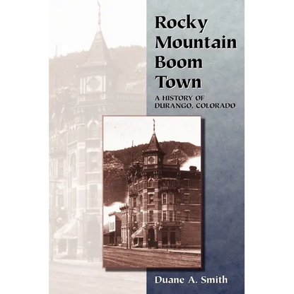 Rocky Mountain Boom Town: A History of Durango, Colorado - Paperback