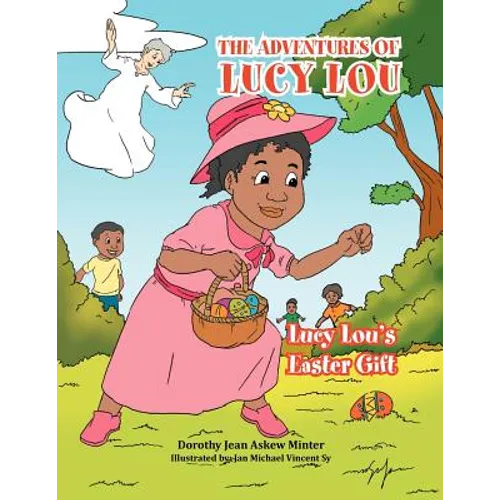 The Adventures of Lucy Lou: Lucy Lou's Easter Gift: Lucy Lou's Easter Gift - Paperback