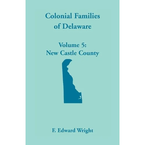 Colonial Families of Delaware, Volume 5 - Paperback