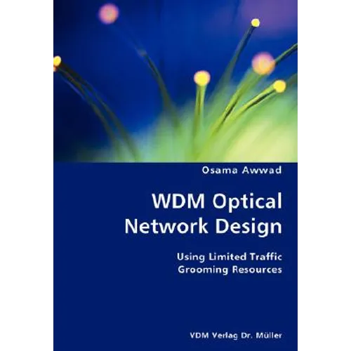 WDM Optical Network Design- Using Limited Traffic Grooming Resources - Paperback