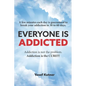 Everyone Is Addicted: Not Self-Help - Paperback