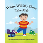 Where Will My Shoes Take Me? - Hardcover