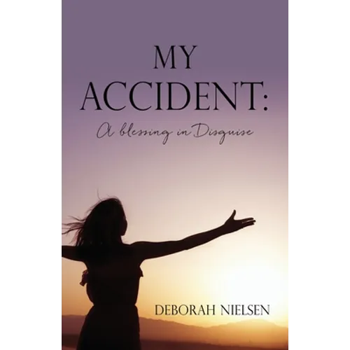 My Accident: A blessing in Disguise - Paperback