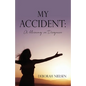 My Accident: A blessing in Disguise - Paperback