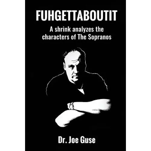 Fuhgettaboutit: A shrink analyzes the characters of The Sopranos - Paperback