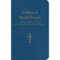 A Book of Marian Prayers: A Compilation of Marian Devotions from the Second to the Twenty-First Century - Bonded Leather