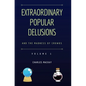 Extraordinary Popular Delusions and the Madness of Crowds Vol 1 - Paperback