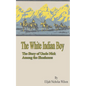 The White Indian Boy: The Story of Uncle Nick Among the Shoshones - Paperback