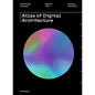 Atlas of Digital Architecture: Terminology, Concepts, Methods, Tools, Examples, Phenomena - Paperback