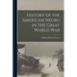 History of the American Negro in the Great World War - Paperback