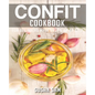 Confit Cookbook: Book 3, for Beginners Made Easy Step by Step - Paperback