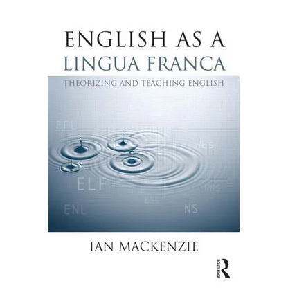 English as a Lingua Franca: Theorizing and teaching English - Paperback