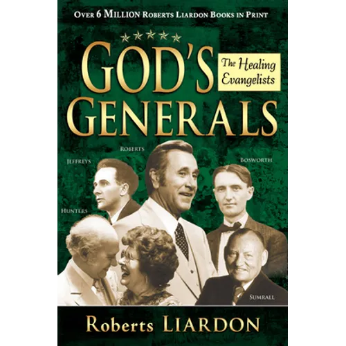 God's Generals: The Healing Evangelists (Spiritual Biographies, Including Oral Roberts, Lester Sumrall, Charles and Frances Hunter, Ge - Hardcover