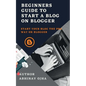 Beginners Guide To Start A Blog On Blogger - Paperback