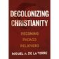 Decolonizing Christianity: Becoming Badass Believers - Hardcover