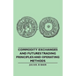 Commodity Exchanges and Futures Trading - Principles and Operating Methods - Paperback