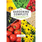 Gardening Complete: How to Best Grow Vegetables, Flowers, and Other Outdoor Plants - Hardcover