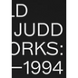 Donald Judd: Artworks 1970-1994 - Hardcover