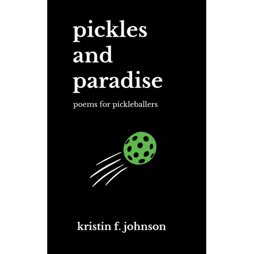 Pickles and Paradise: poems for pickleballers - Paperback