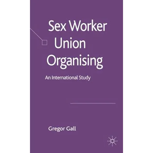 Sex Worker Union Organising: An International Study - Hardcover