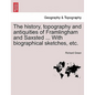 The History, Topography and Antiquities of Framlingham and Saxsted ... with Biographical Sketches, Etc.Vol.I - Paperback