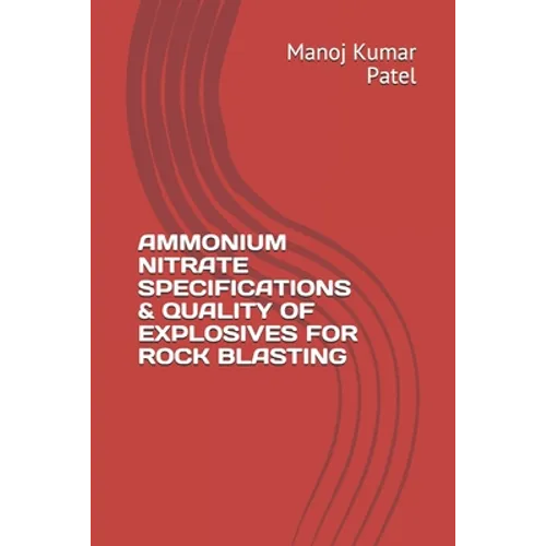 Ammonium Nitrate Specifications & Quality of Explosives for Rock Blasting - Paperback