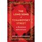 The Long Song of Tchaikovsky Street: A Russian Adventure - Hardcover