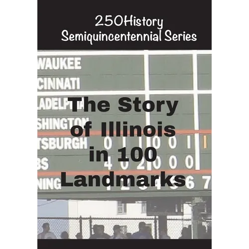 The Story of Illinois In 100 Landmarks - Paperback