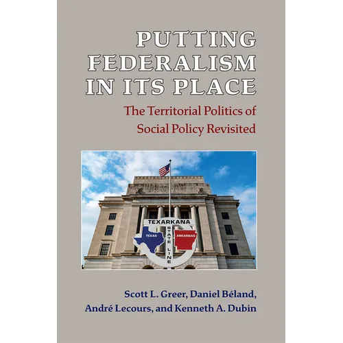 Putting Federalism in Its Place: The Territorial Politics of Social Policy Revisited - Paperback