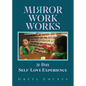 Mirror Work Works: 21-Day Self-Love Experience - Paperback