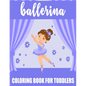 Ballerina Coloring Book For Toddlers: 35 Big, Simple and Fun Designs For Little Aspiring Ballet Dancers, Gift for Girl - Paperback