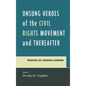 Unsung Heroes of the Civil Rights Movement and Thereafter: Profiles of Lessons Learned - Hardcover