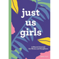 Just Us Girls: A Shared Journal for Moms and Daughters - Hardcover