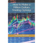 How to Make a Million Dollars Trading Options - Paperback