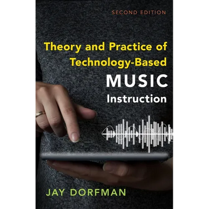 Theory and Practice of Technology-Based Music Instruction: Second Edition - Paperback