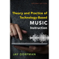 Theory and Practice of Technology-Based Music Instruction: Second Edition - Paperback