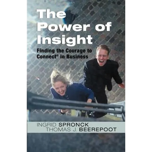 The Power of Insight: Finding the Courage to Connect in Business - Paperback