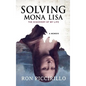 Solving Mona Lisa: The Discovery of My Life - Hardcover