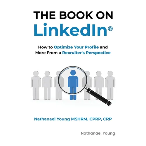 The Book on LinkedIn(R): How to Optimize Your Profile and More From a Recruiter's Perspective - Paperback