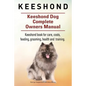 Keeshond. Keeshond Dog Complete Owners Manual. Keeshond book for care, costs, feeding, grooming, health and training. - Paperback