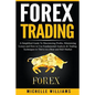Forex Trading: A Simplified Guide To Maximizing Profits, Minimizing Losses and How to Use Fundamental Analysis & Trading Techniques t - Paperback