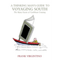 A Thinking Man's Guide to Voyaging South: The Many Facets of Caribbean Cruising - Paperback